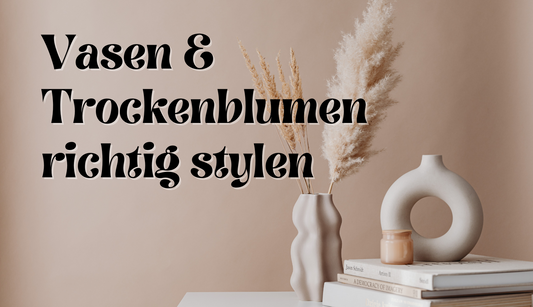 So stylst du deine Vasen & Trockenblumen wie ein Interior-Profi ✨🌿