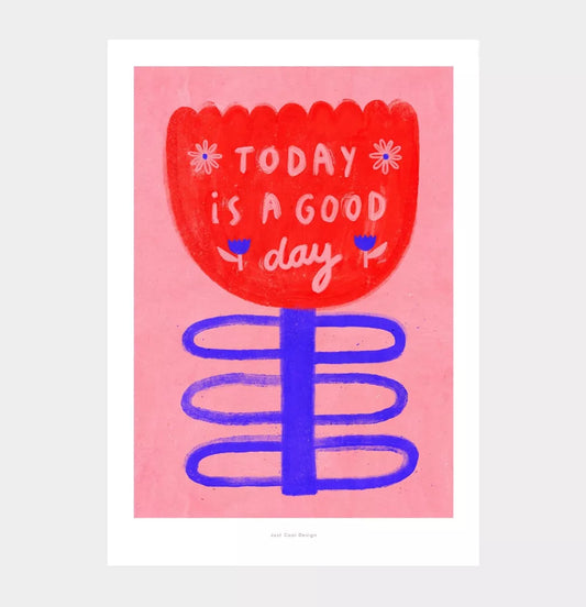 A3 Poster "Today is a good day"