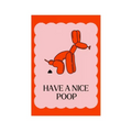 Poster „Have a Nice Poop"