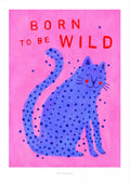 Ein rosa Poster mit einer blauen Katze und dem Schriftzug "born to be wild"